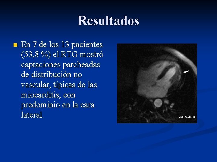 Resultados n En 7 de los 13 pacientes (53, 8 %) el RTG mostró