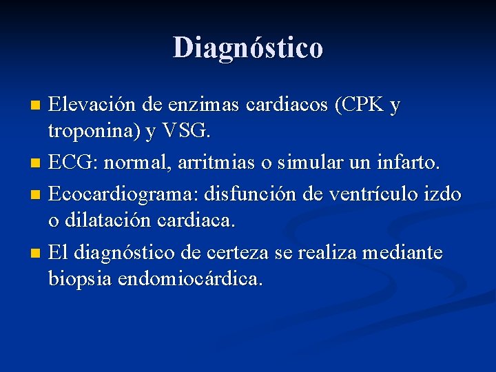 Diagnóstico Elevación de enzimas cardiacos (CPK y troponina) y VSG. n ECG: normal, arritmias