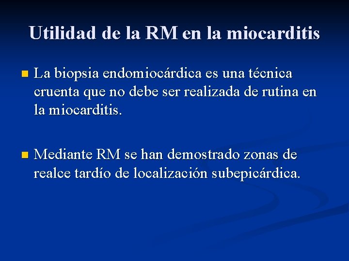 Utilidad de la RM en la miocarditis n La biopsia endomiocárdica es una técnica