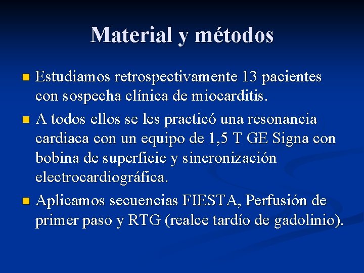 Material y métodos Estudiamos retrospectivamente 13 pacientes con sospecha clínica de miocarditis. n A