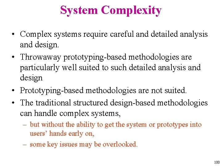 System Complexity • Complex systems require careful and detailed analysis and design. • Throwaway