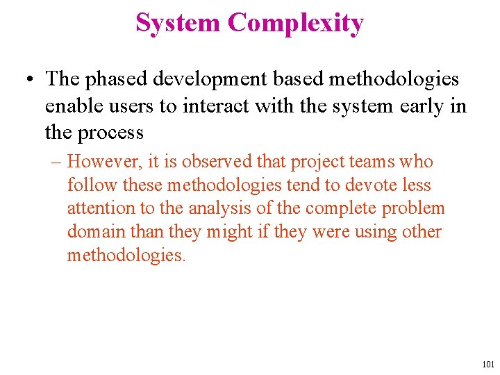 System Complexity • The phased development based methodologies enable users to interact with the