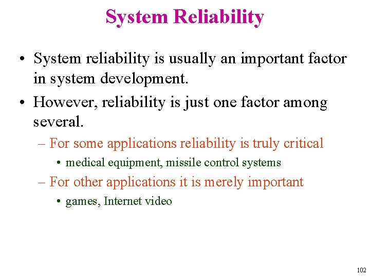 System Reliability • System reliability is usually an important factor in system development. •