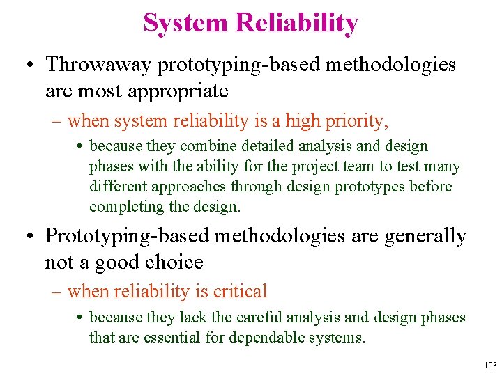 System Reliability • Throwaway prototyping-based methodologies are most appropriate – when system reliability is