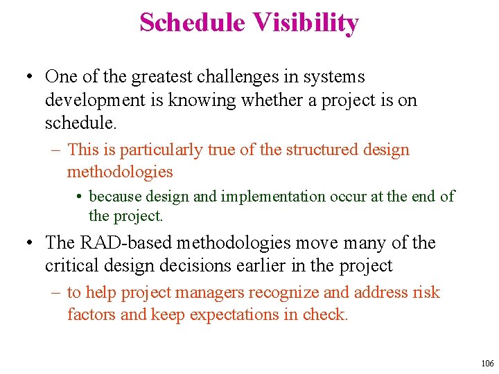 Schedule Visibility • One of the greatest challenges in systems development is knowing whether