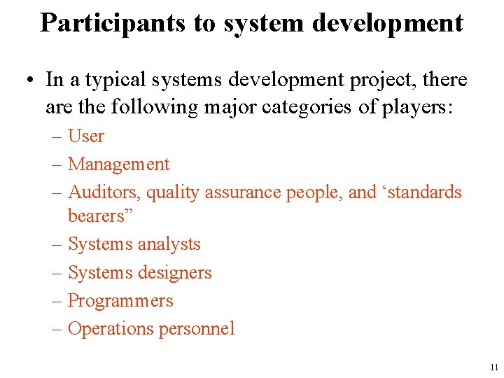 Participants to system development • In a typical systems development project, there are the