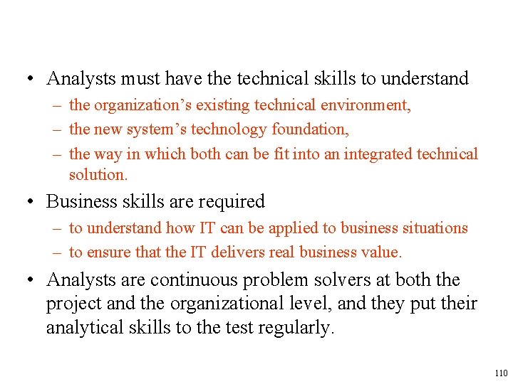  • Analysts must have the technical skills to understand – the organization’s existing