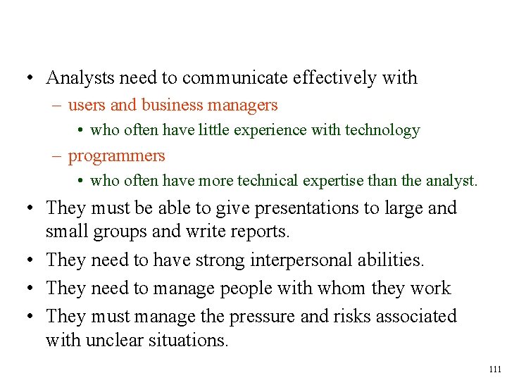  • Analysts need to communicate effectively with – users and business managers •