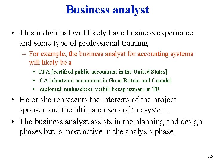 Business analyst • This individual will likely have business experience and some type of