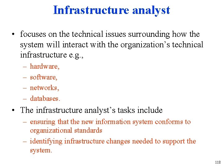 Infrastructure analyst • focuses on the technical issues surrounding how the system will interact