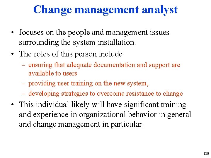 Change management analyst • focuses on the people and management issues surrounding the system
