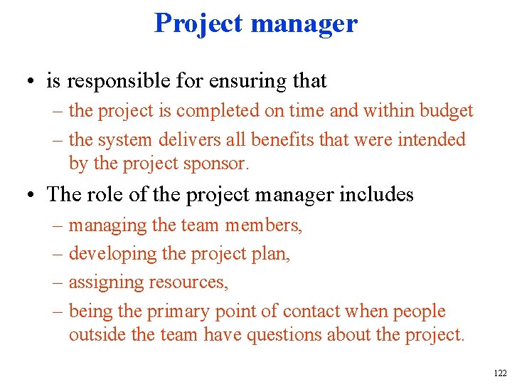 Project manager • is responsible for ensuring that – the project is completed on