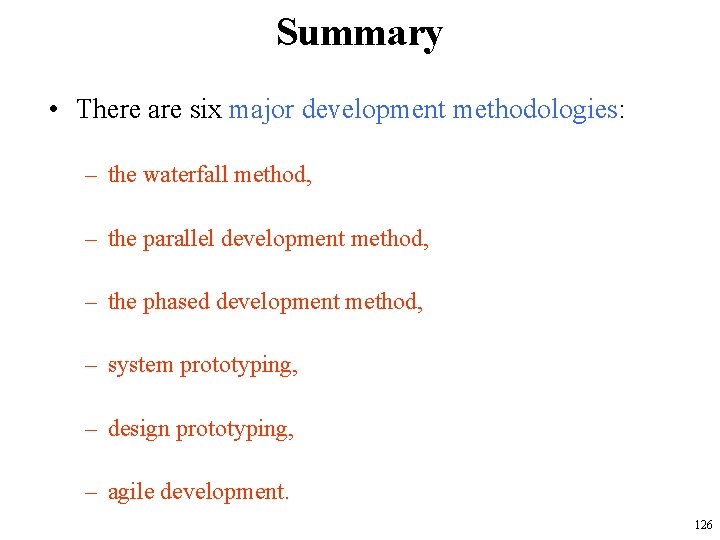 Summary • There are six major development methodologies: – the waterfall method, – the