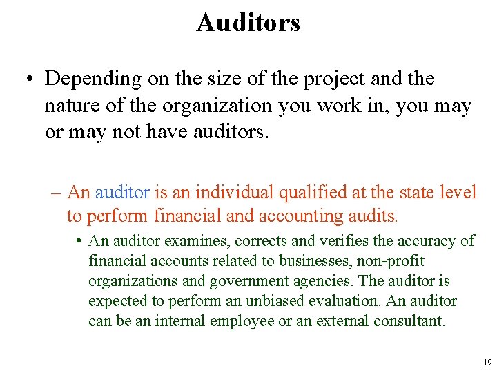 Auditors • Depending on the size of the project and the nature of the