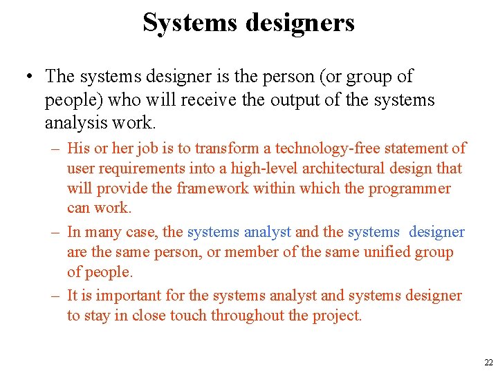 Systems designers • The systems designer is the person (or group of people) who