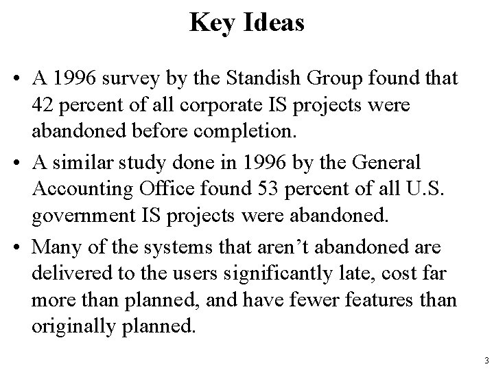 Key Ideas • A 1996 survey by the Standish Group found that 42 percent
