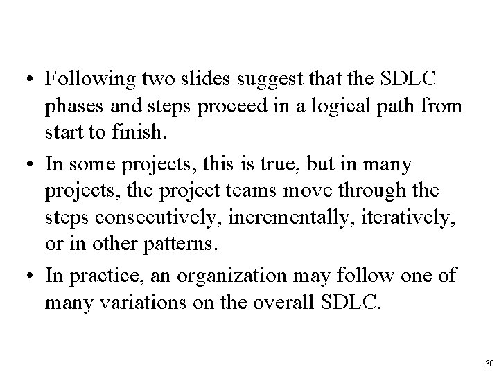  • Following two slides suggest that the SDLC phases and steps proceed in