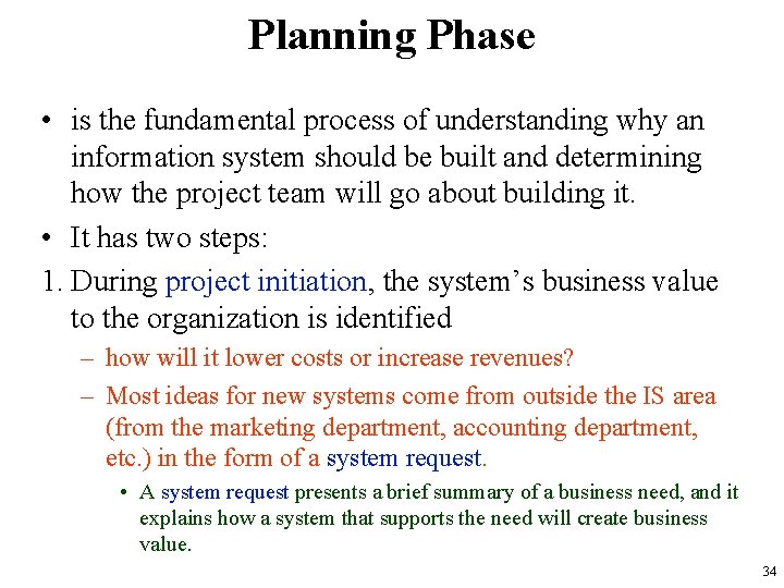 Planning Phase • is the fundamental process of understanding why an information system should