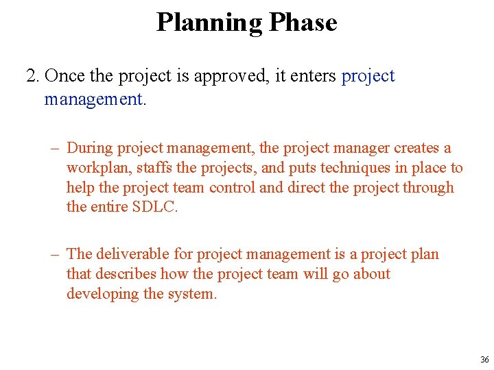 Planning Phase 2. Once the project is approved, it enters project management. – During