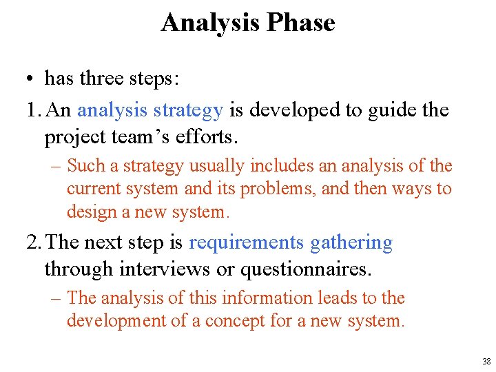 Analysis Phase • has three steps: 1. An analysis strategy is developed to guide