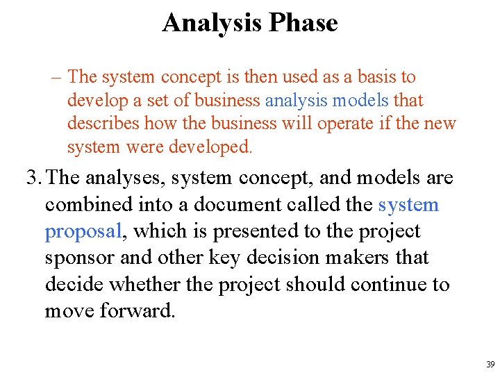 Analysis Phase – The system concept is then used as a basis to develop