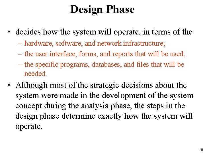 Design Phase • decides how the system will operate, in terms of the –