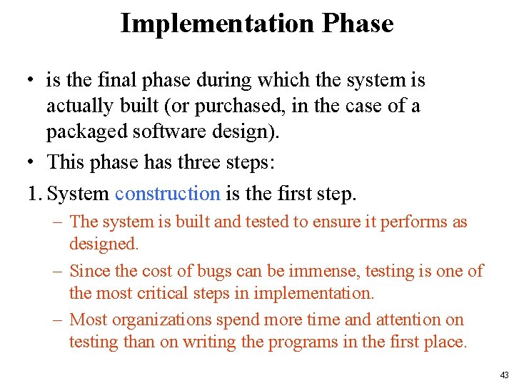 Implementation Phase • is the final phase during which the system is actually built