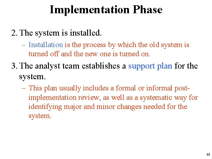 Implementation Phase 2. The system is installed. – Installation is the process by which