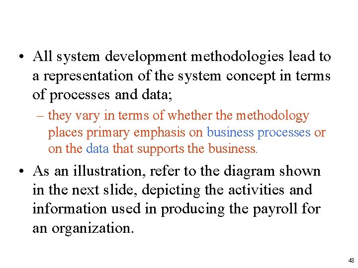  • All system development methodologies lead to a representation of the system concept