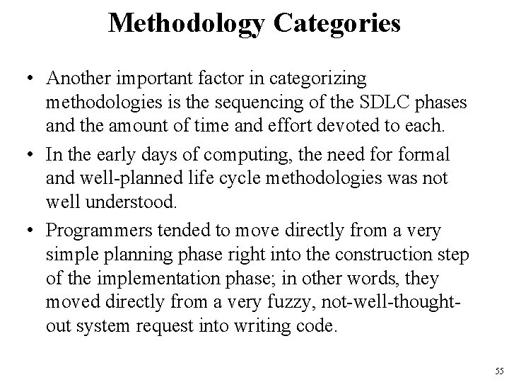Methodology Categories • Another important factor in categorizing methodologies is the sequencing of the