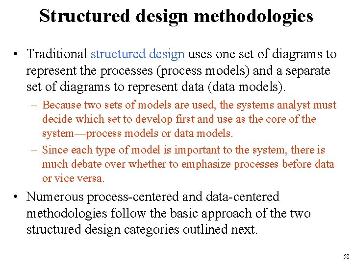 Structured design methodologies • Traditional structured design uses one set of diagrams to represent