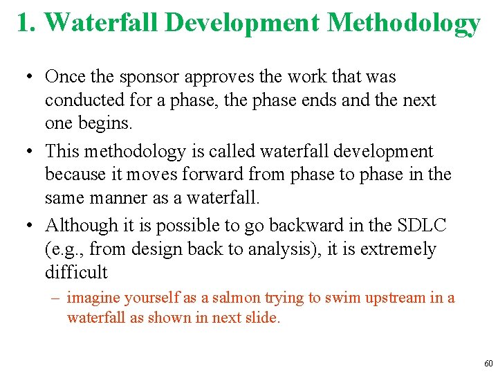 1. Waterfall Development Methodology • Once the sponsor approves the work that was conducted