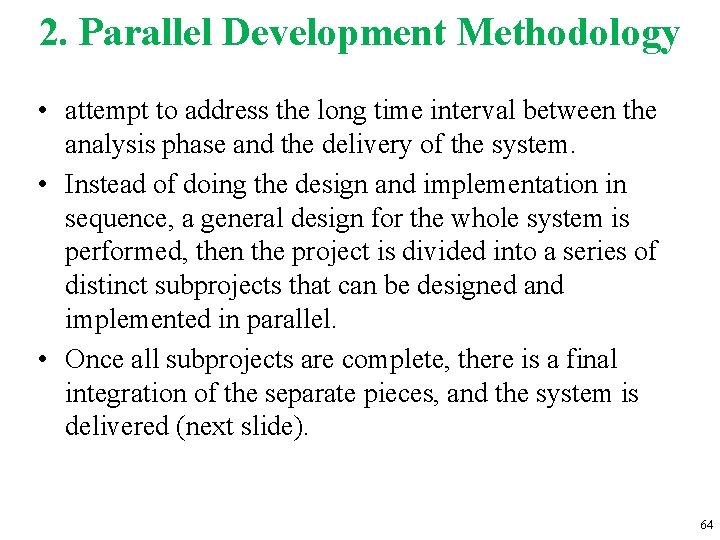 2. Parallel Development Methodology • attempt to address the long time interval between the