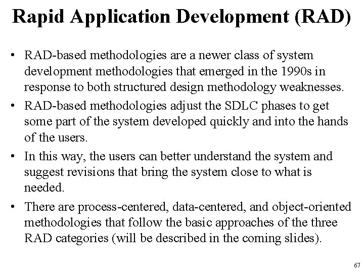 Rapid Application Development (RAD) • RAD-based methodologies are a newer class of system development