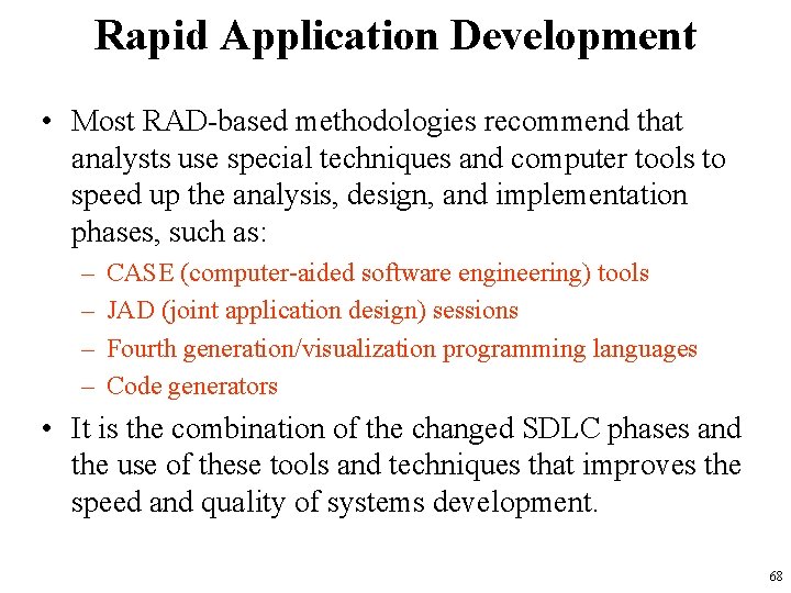 Rapid Application Development • Most RAD-based methodologies recommend that analysts use special techniques and
