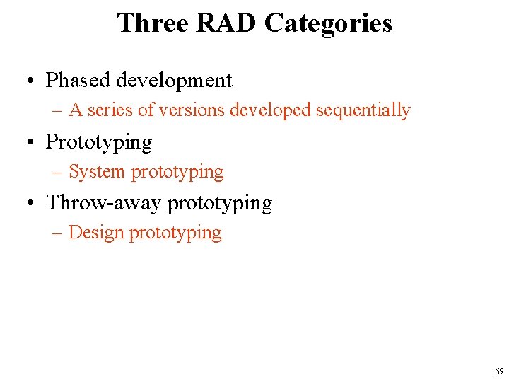 Three RAD Categories • Phased development – A series of versions developed sequentially •