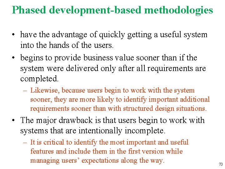 Phased development-based methodologies • have the advantage of quickly getting a useful system into