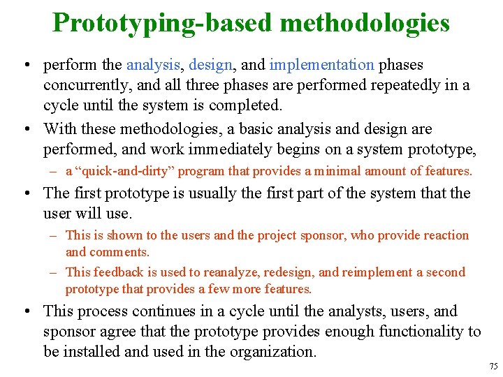 Prototyping-based methodologies • perform the analysis, design, and implementation phases concurrently, and all three