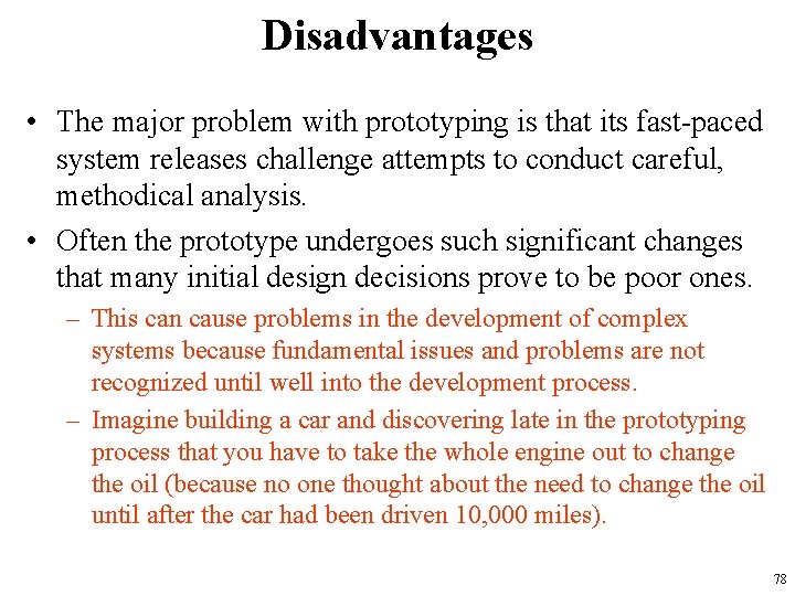 Disadvantages • The major problem with prototyping is that its fast-paced system releases challenge
