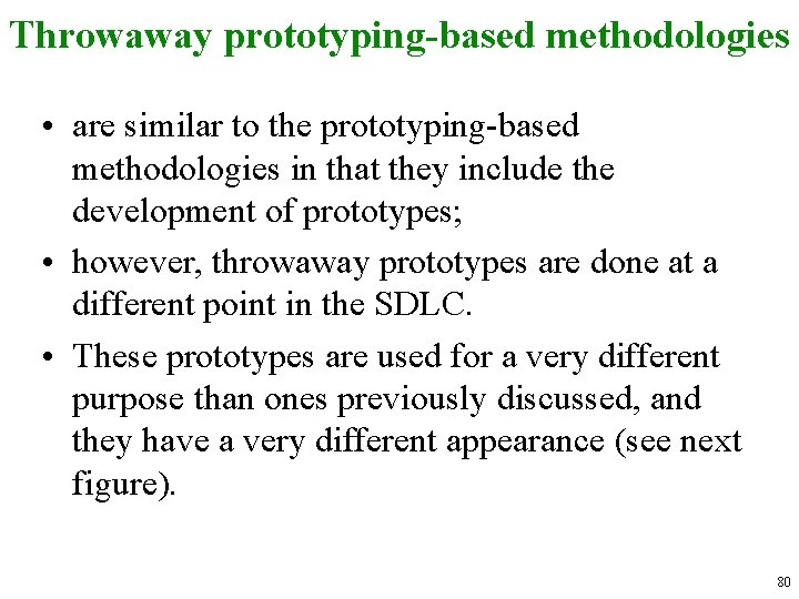Throwaway prototyping-based methodologies • are similar to the prototyping-based methodologies in that they include