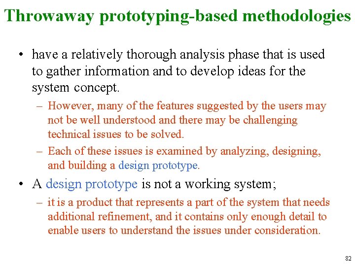 Throwaway prototyping-based methodologies • have a relatively thorough analysis phase that is used to