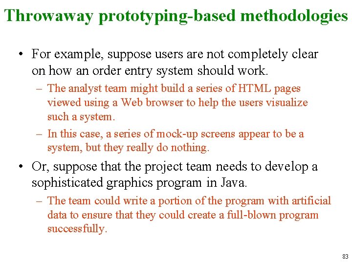Throwaway prototyping-based methodologies • For example, suppose users are not completely clear on how