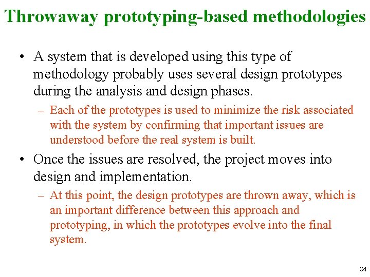 Throwaway prototyping-based methodologies • A system that is developed using this type of methodology