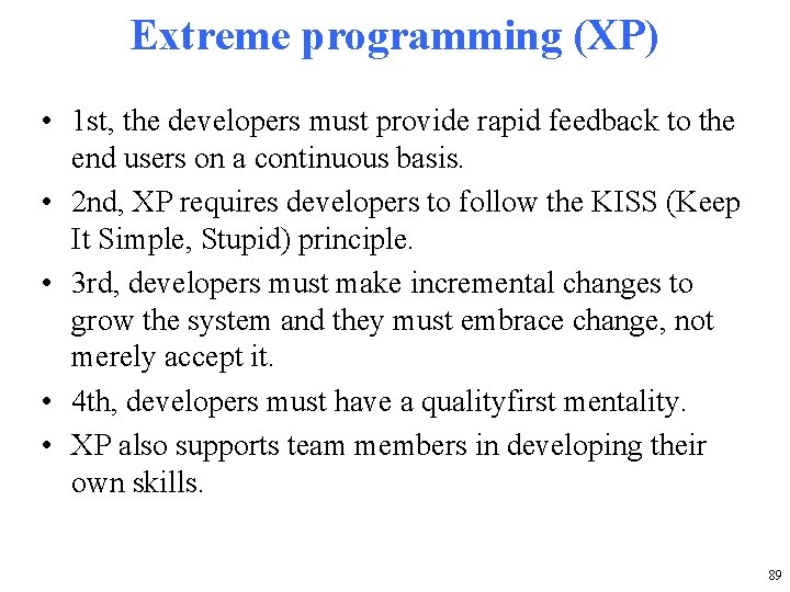 Extreme programming (XP) • 1 st, the developers must provide rapid feedback to the