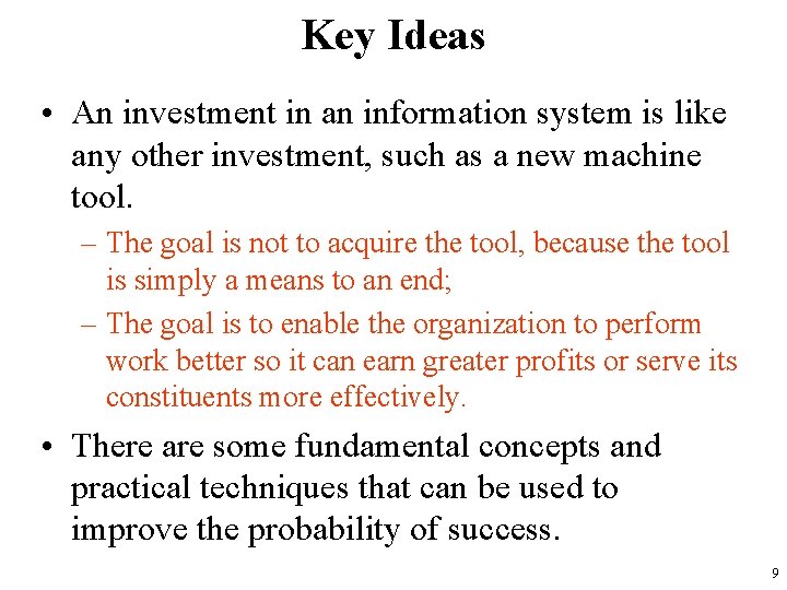 Key Ideas • An investment in an information system is like any other investment,