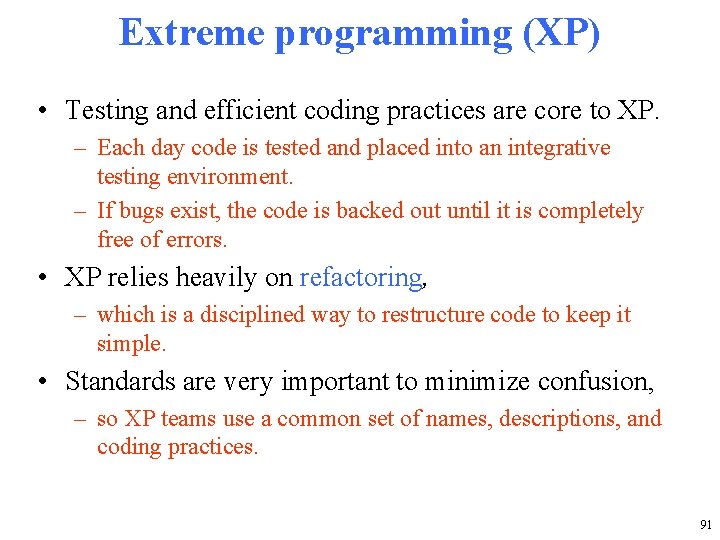 Extreme programming (XP) • Testing and efficient coding practices are core to XP. –