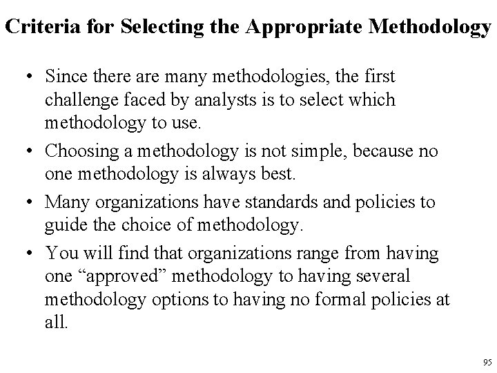 Criteria for Selecting the Appropriate Methodology • Since there are many methodologies, the first