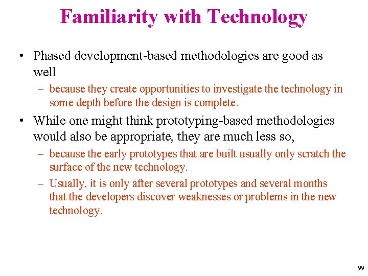 Familiarity with Technology • Phased development-based methodologies are good as well – because they