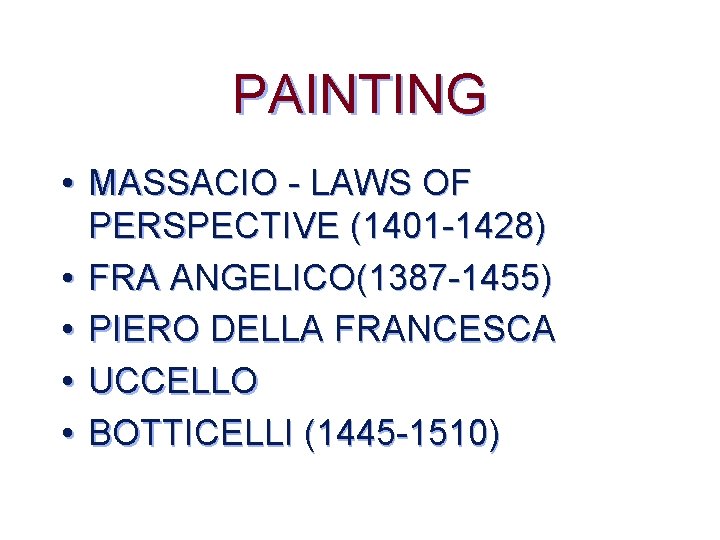 PAINTING • MASSACIO - LAWS OF PERSPECTIVE (1401 -1428) • FRA ANGELICO(1387 -1455) •