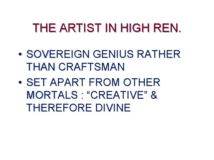 THE ARTIST IN HIGH REN. • SOVEREIGN GENIUS RATHER THAN CRAFTSMAN • SET APART